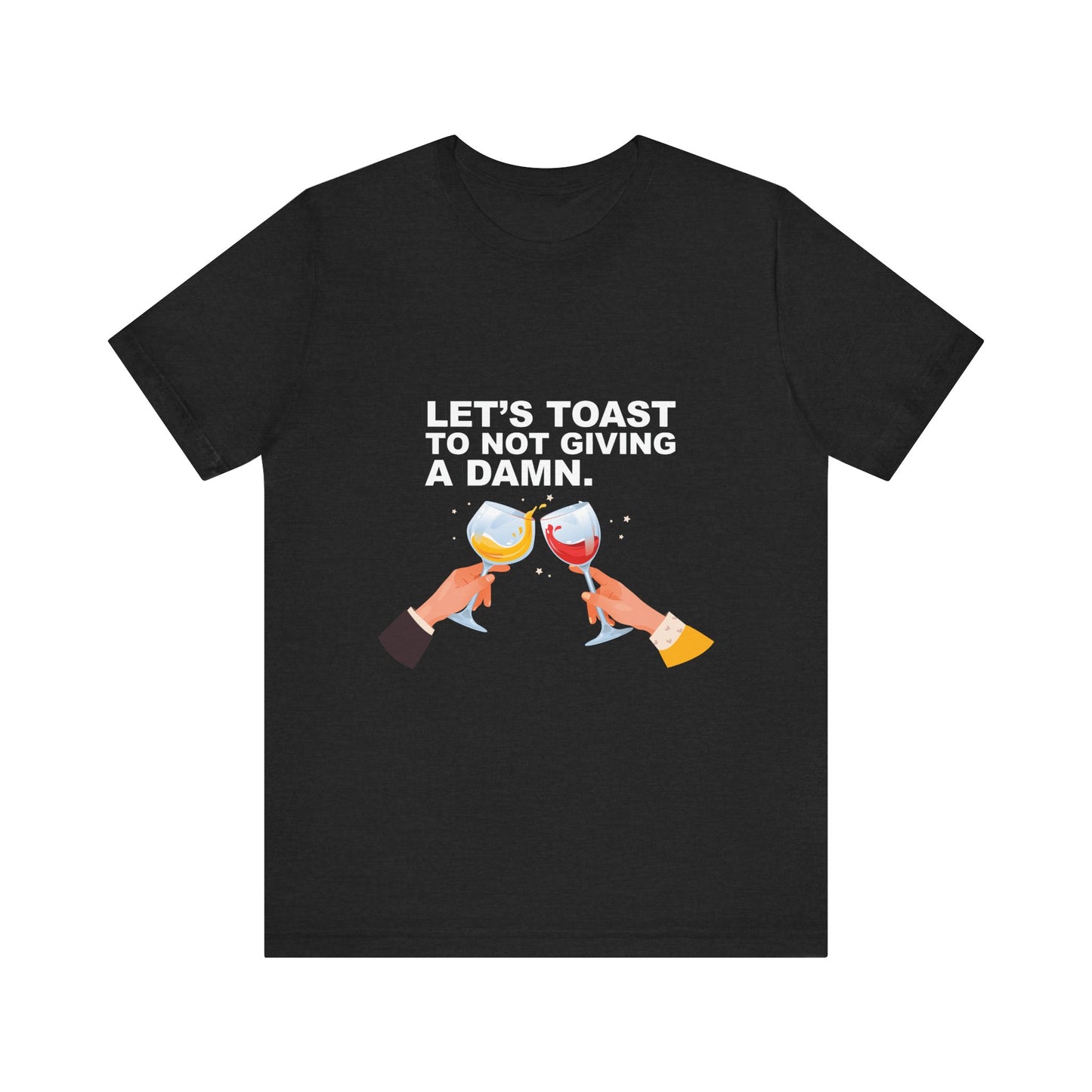 Let's Toast Not to Give a Damn–Ultra Cotton Tee–EXPRESS DELIVERY*