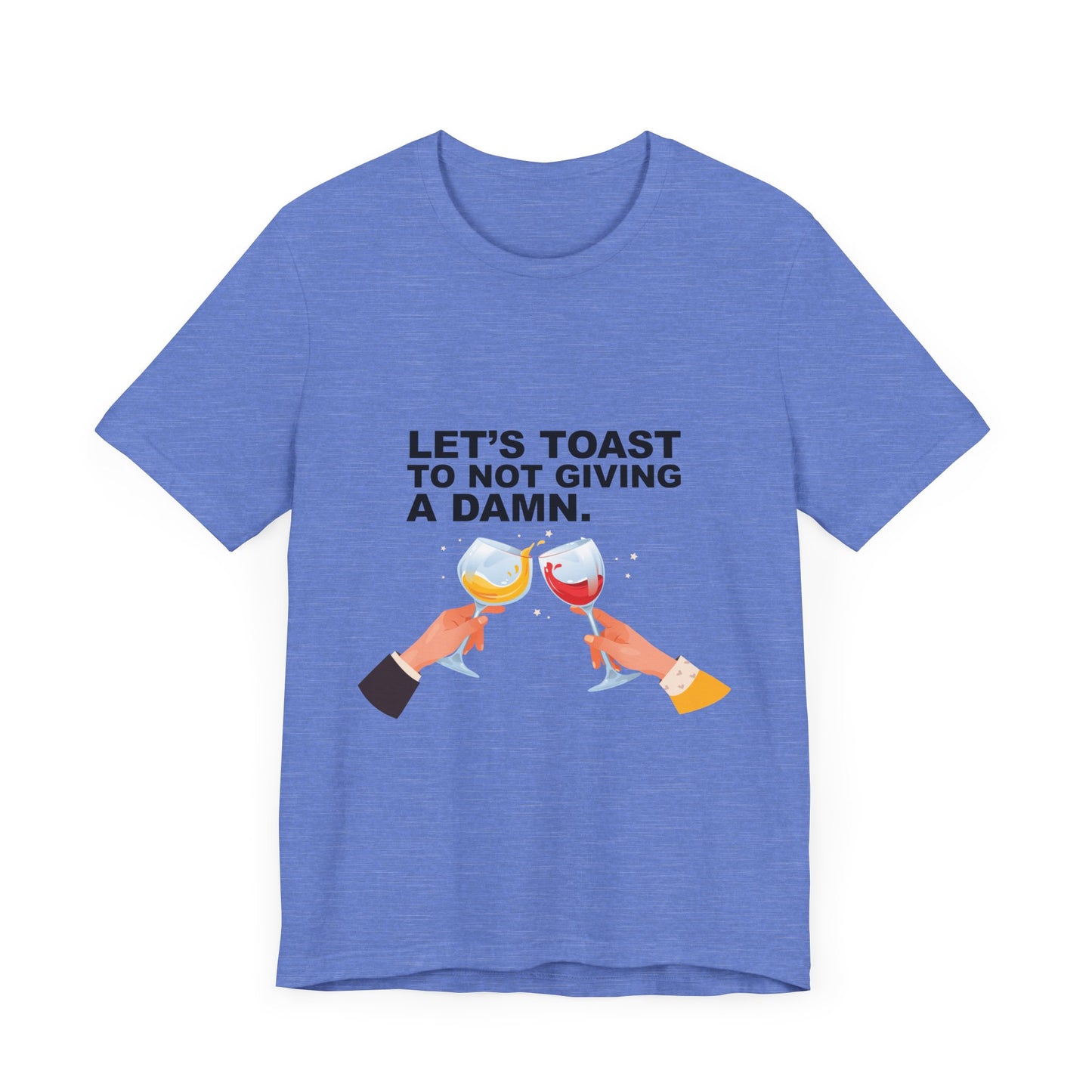 Let's Toast Not to Give a Damn–Ultra Cotton Tee–EXPRESS DELIVERY*