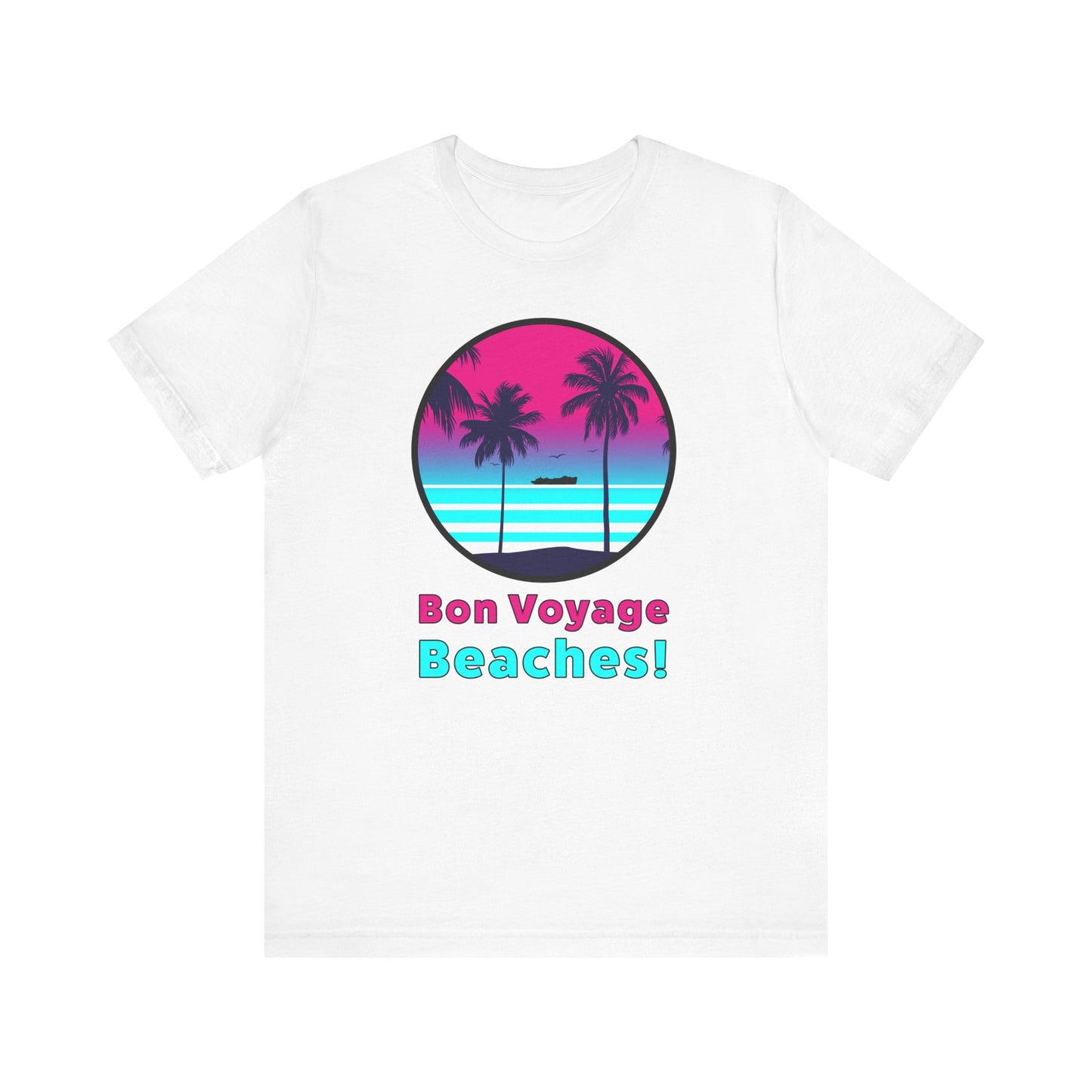 Bon Voyage Beaches!–Unisex Jersey Short Sleeve Tee–EXPRESS DELIVERY*