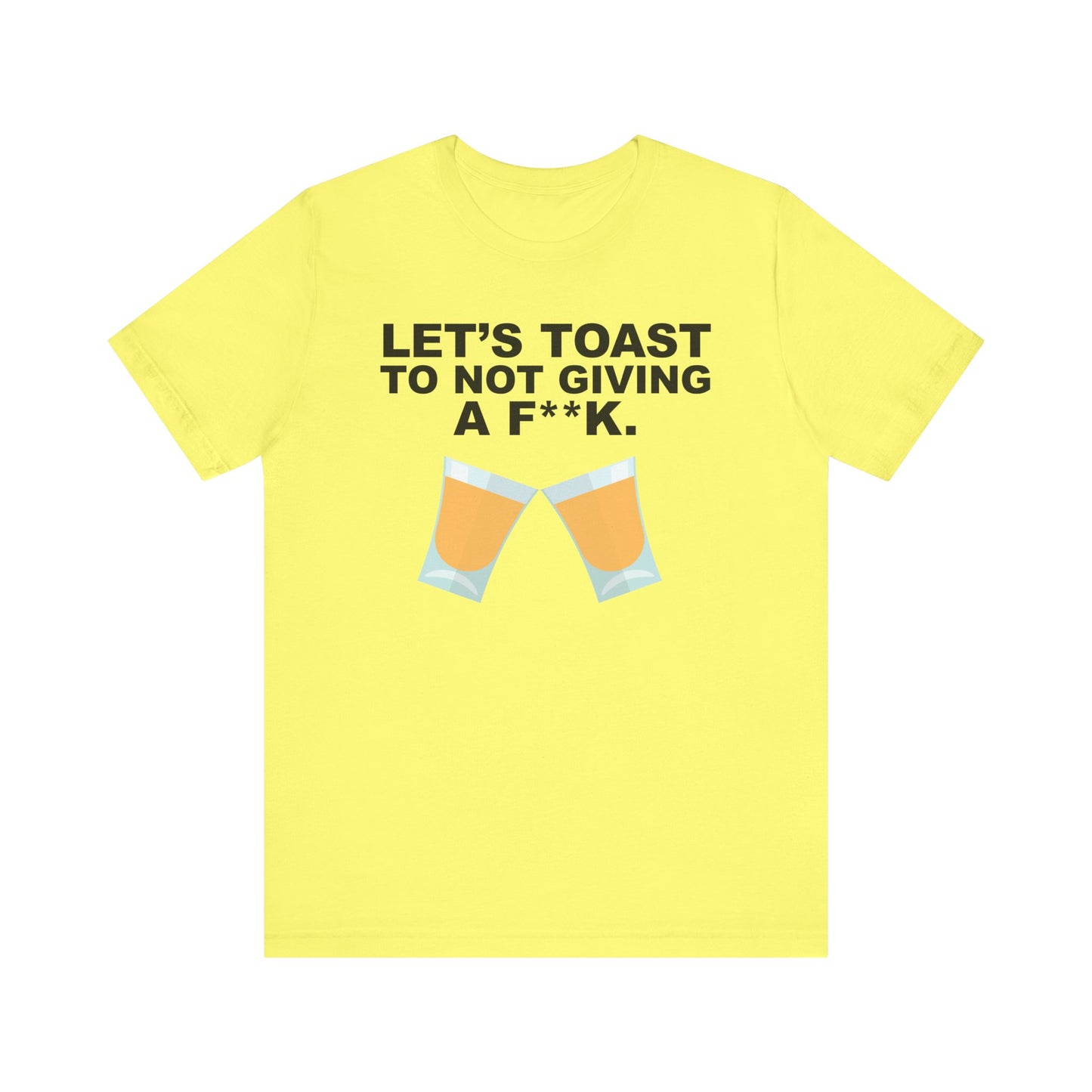 Lets Toast to Not Giving a F**K Shots.–Unisex Jersey Short Sleeve Tee–EXPRESS DELIVERY*