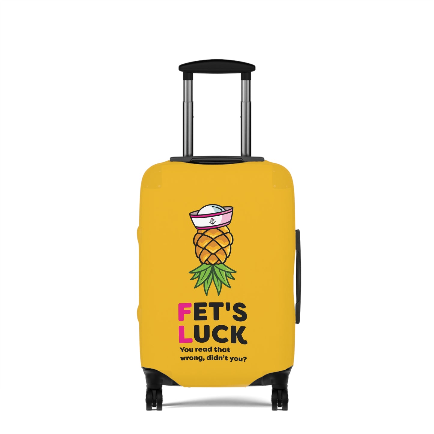 Fet's Luck You read that wrong didn't you?–Pineapple First Mate–Luggage Cover