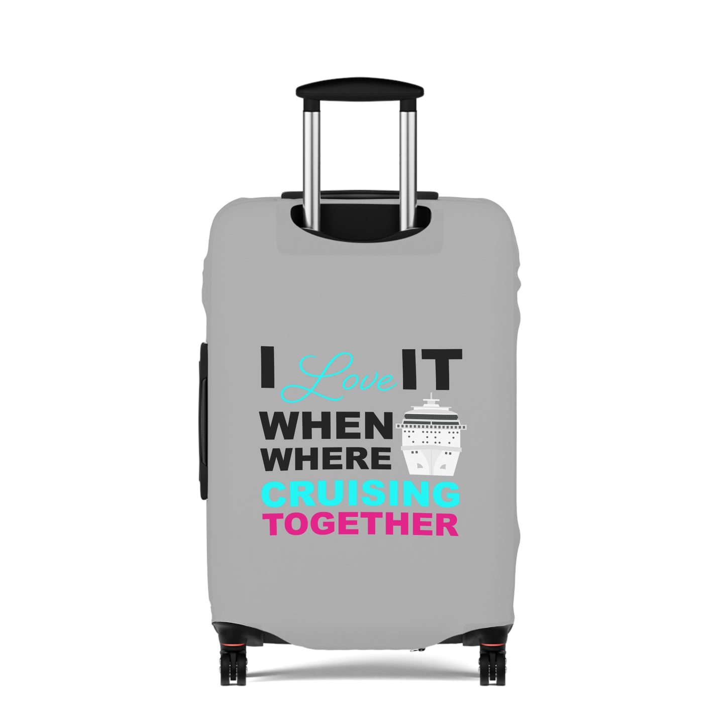 I Love It When Where Cruising Together–Luggage Cover