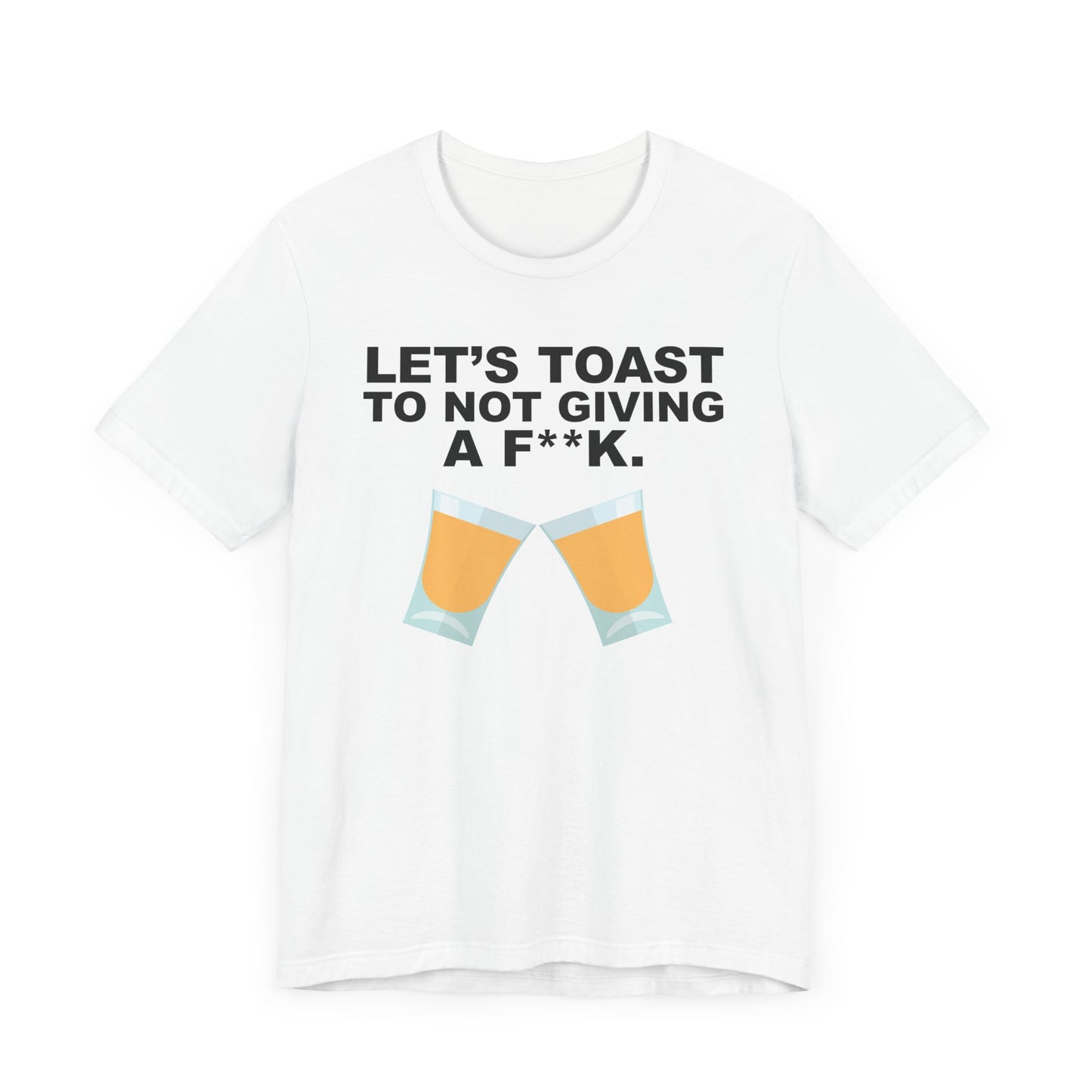 Lets Toast to Not Giving a F**K Shots.–Unisex Jersey Short Sleeve Tee–EXPRESS DELIVERY*