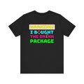 Warning! I Bought the Drink Package–Unisex Lightweight Fashion Tee–EXPRESS DELIVERY*