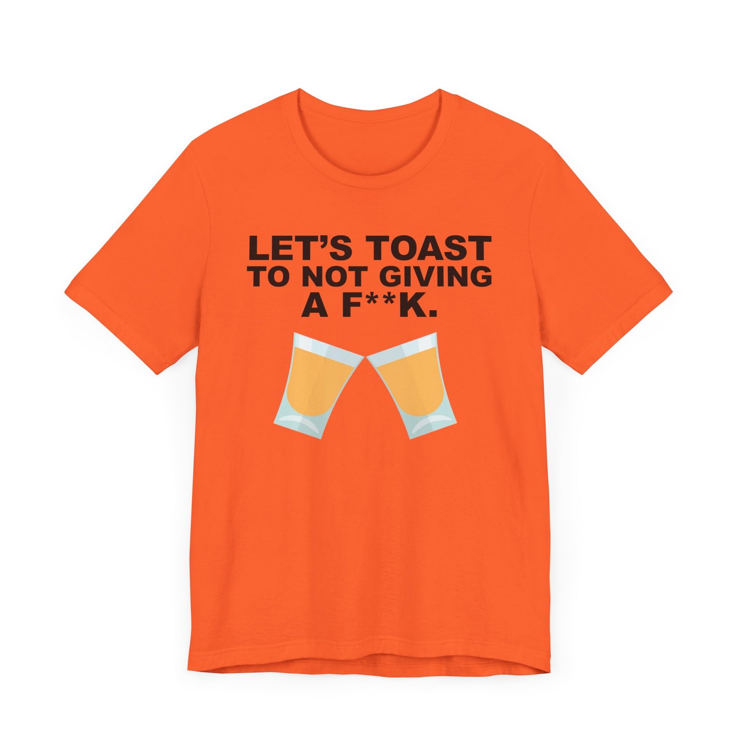 Lets Toast to Not Giving a F**K Shots.–Unisex Jersey Short Sleeve Tee–EXPRESS DELIVERY*