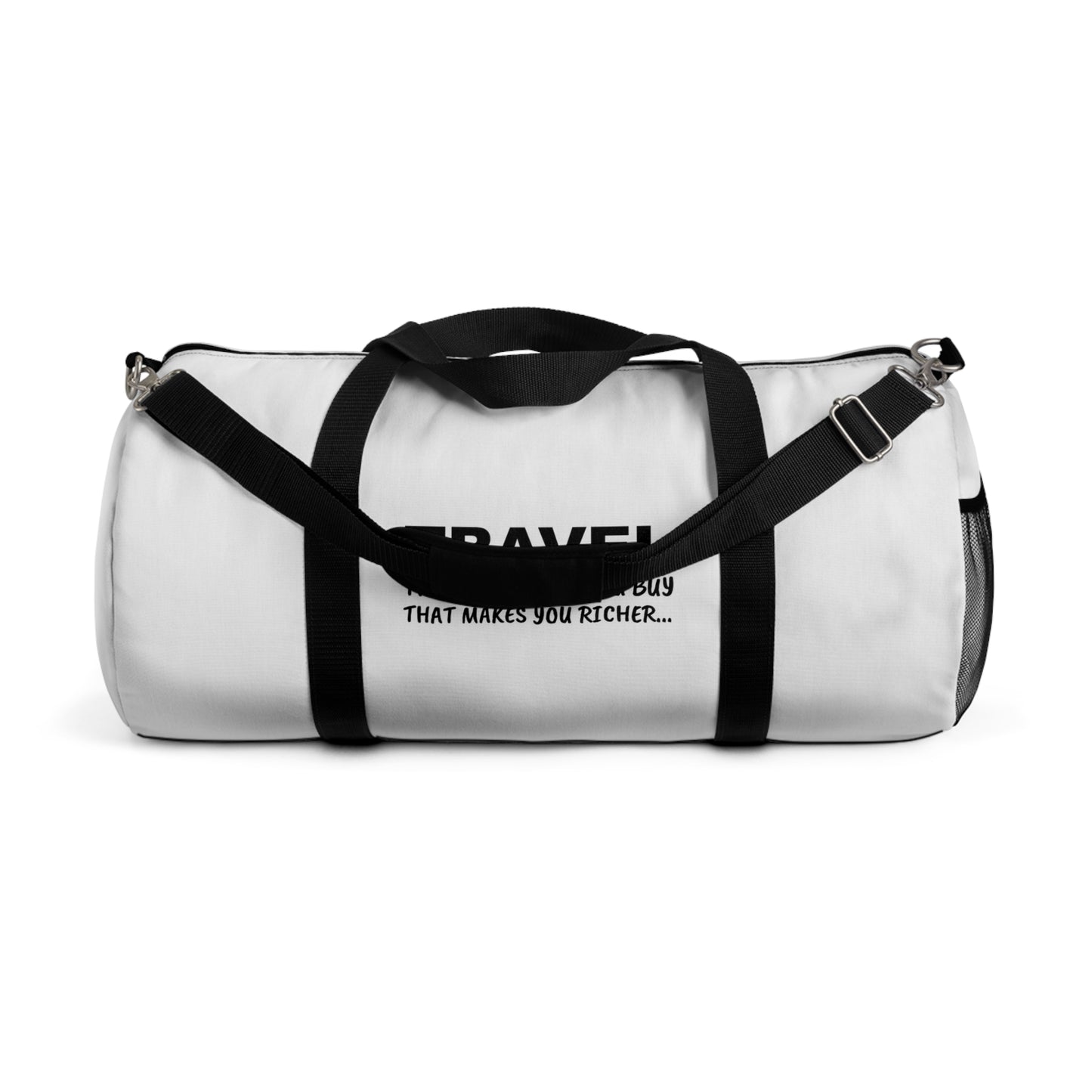 Travel The only Think You Buy That Makes You Richer–Duffle Bag