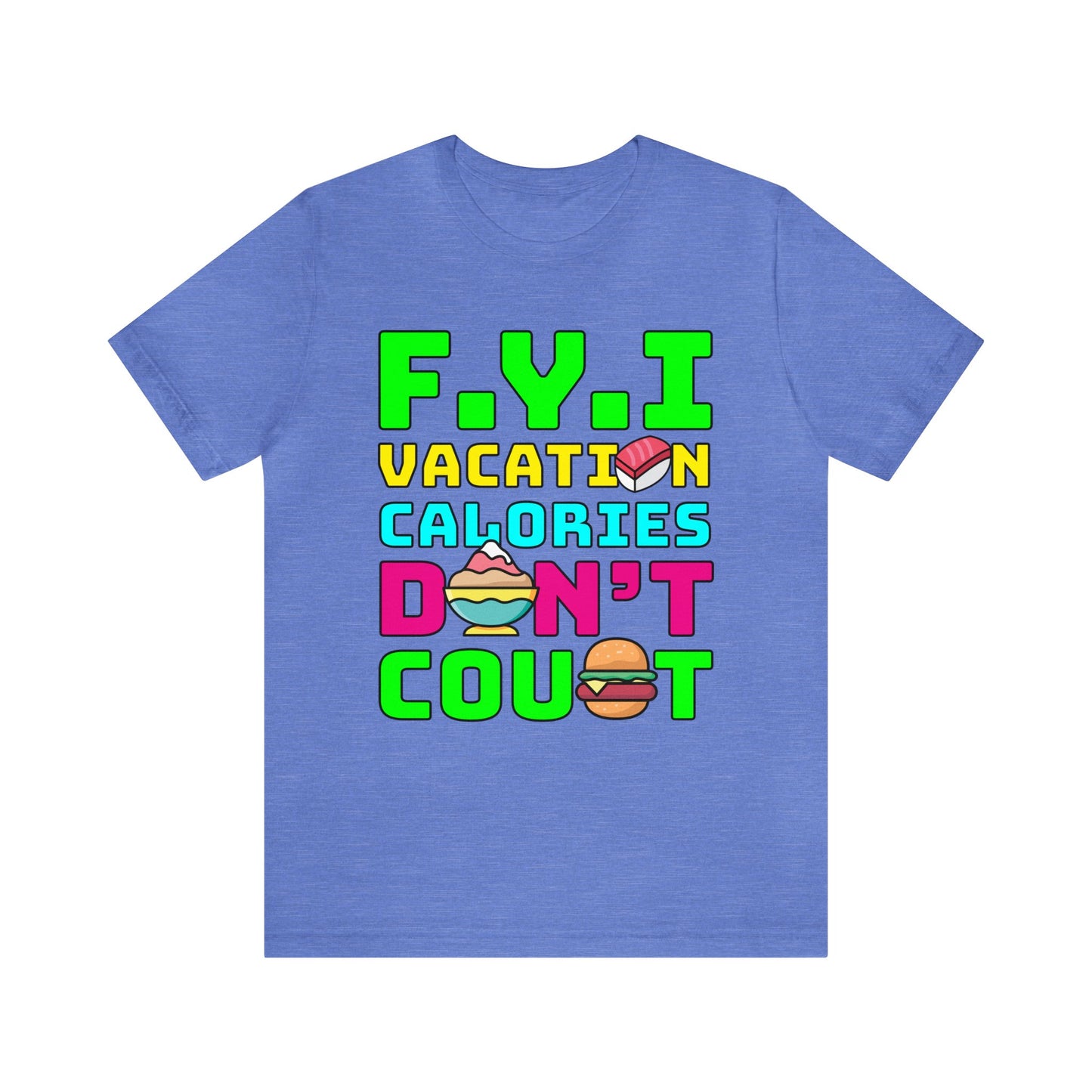 F.Y.I Vacation Calories Don't Count–Unisex Jersey Short Sleeve Tee–EXPRESS DELIVERY*