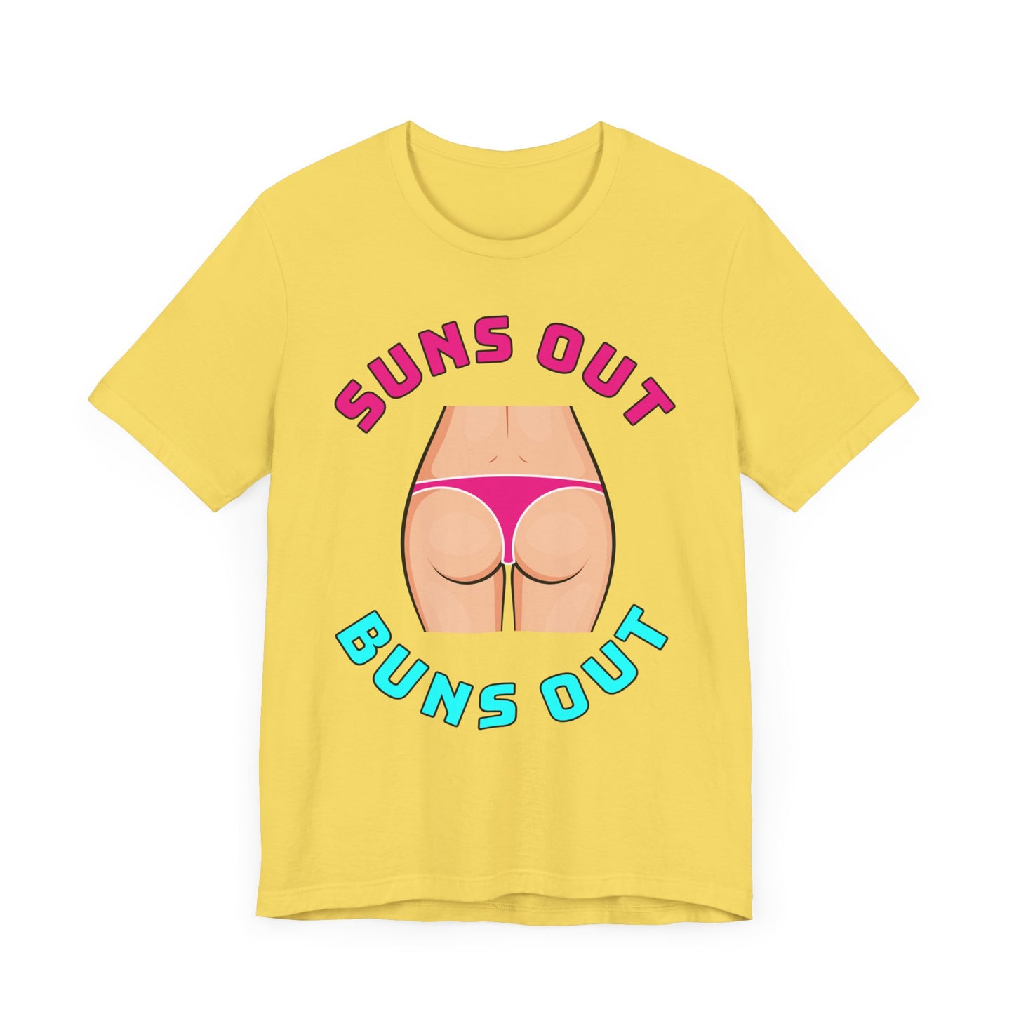 Suns Out Buns Out–Unisex Jersey Short Sleeve Tee–EXPRESS DELIVERY*