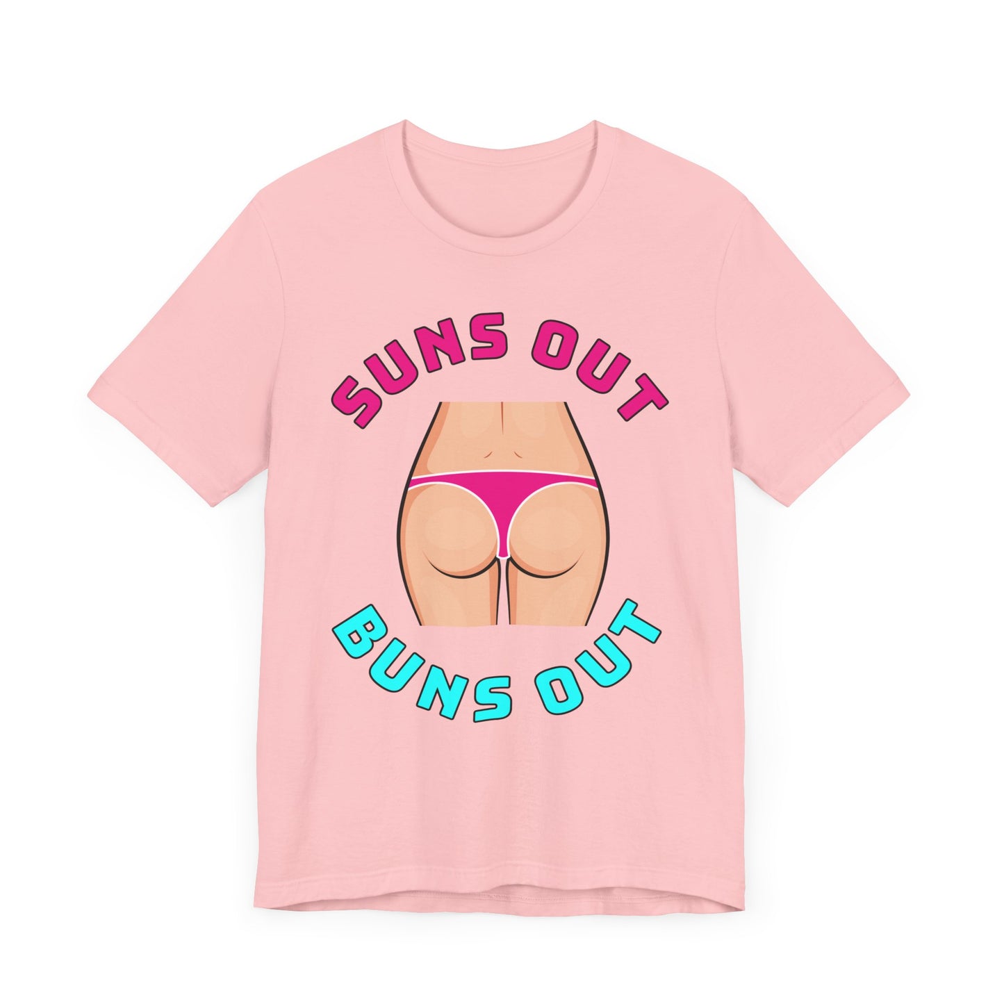 Suns Out Buns Out–Unisex Jersey Short Sleeve Tee–EXPRESS DELIVERY*