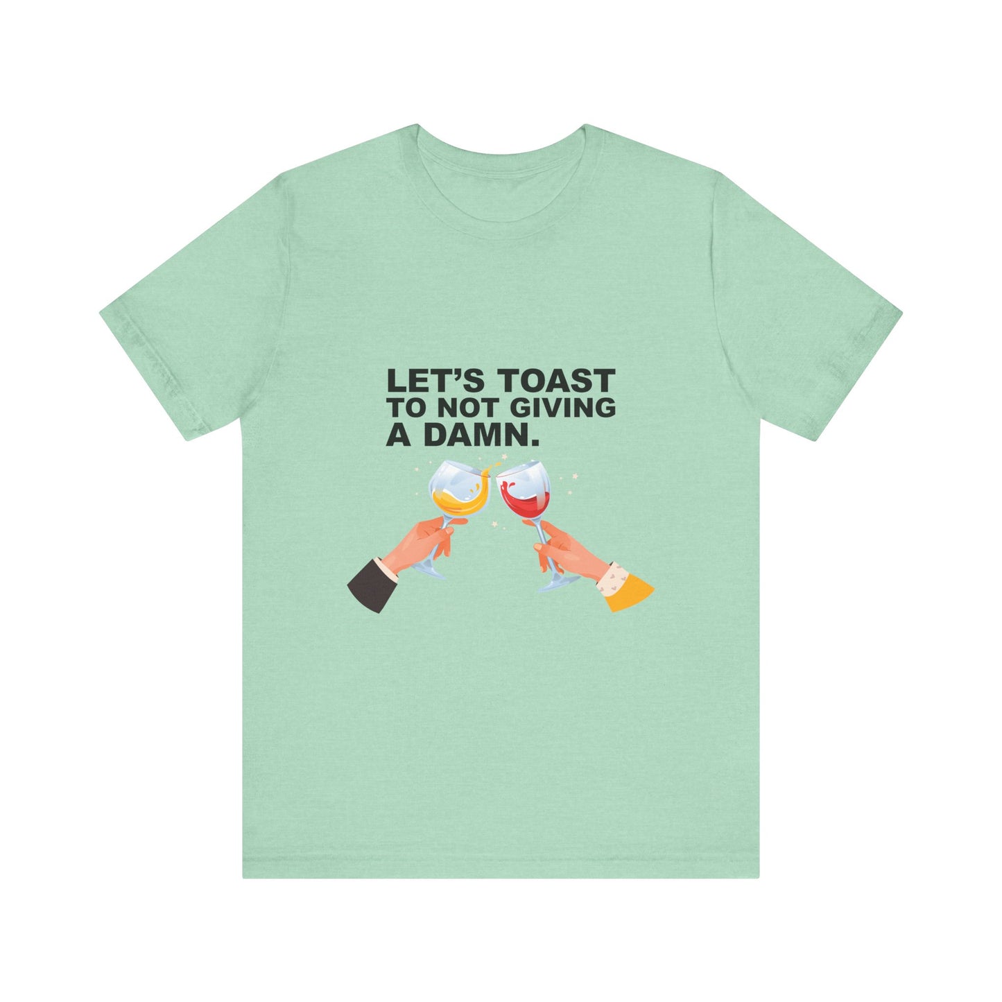 Let's Toast Not to Give a Damn–Ultra Cotton Tee–EXPRESS DELIVERY*