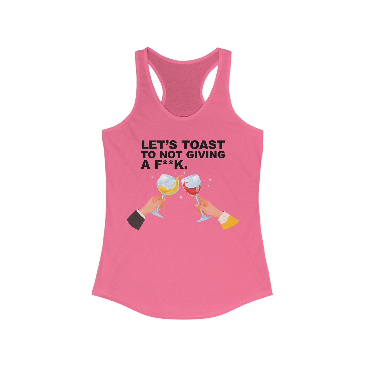 Let's Toast to Not Giving a F**K–Women's Ideal Racerback Tank