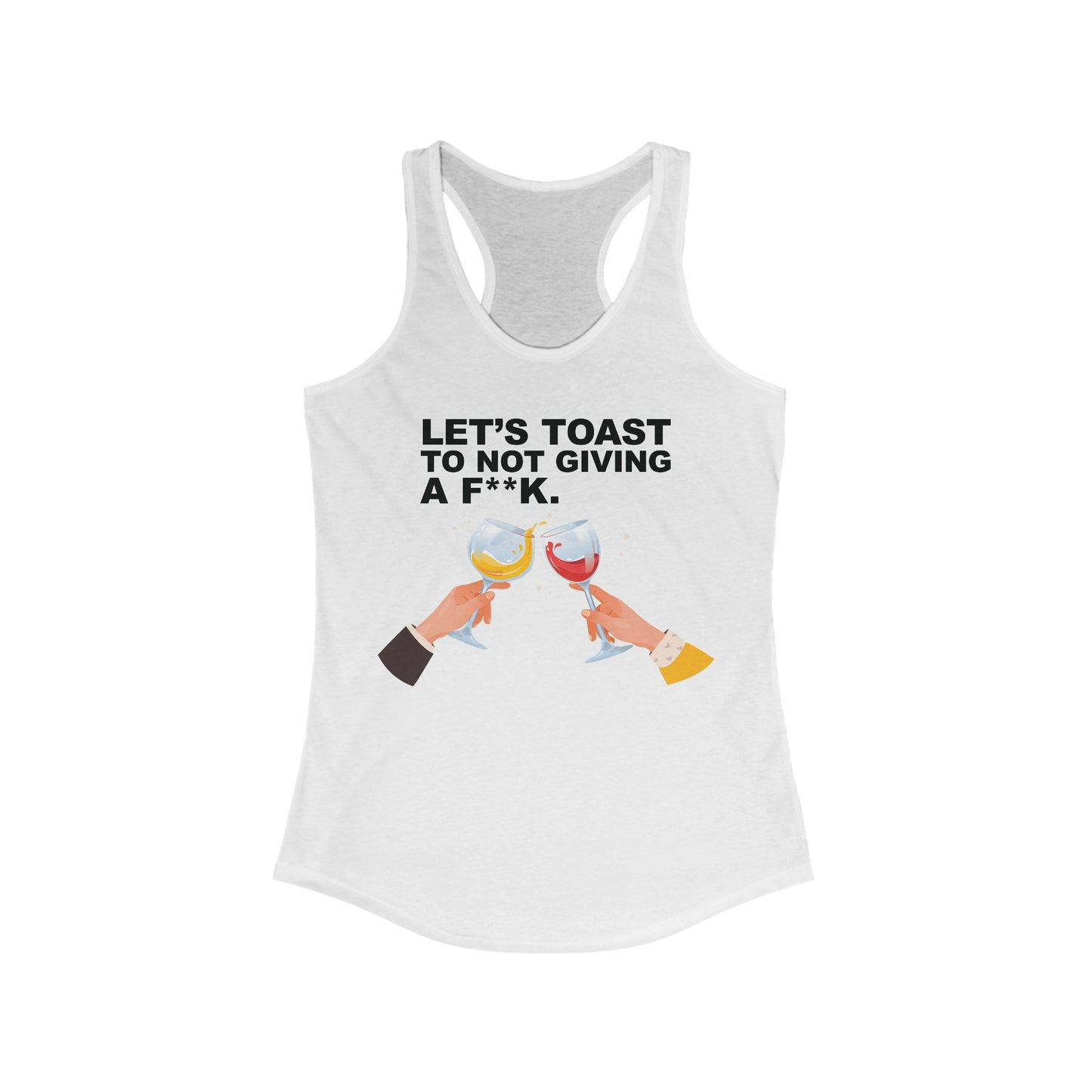 Let's Toast to Not Giving a F**K–Women's Ideal Racerback Tank