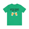 Let's Toast to Not Giving a F**K Shots–Unisex Jersey Short Sleeve Tee–EXPRESS DELIVERY*