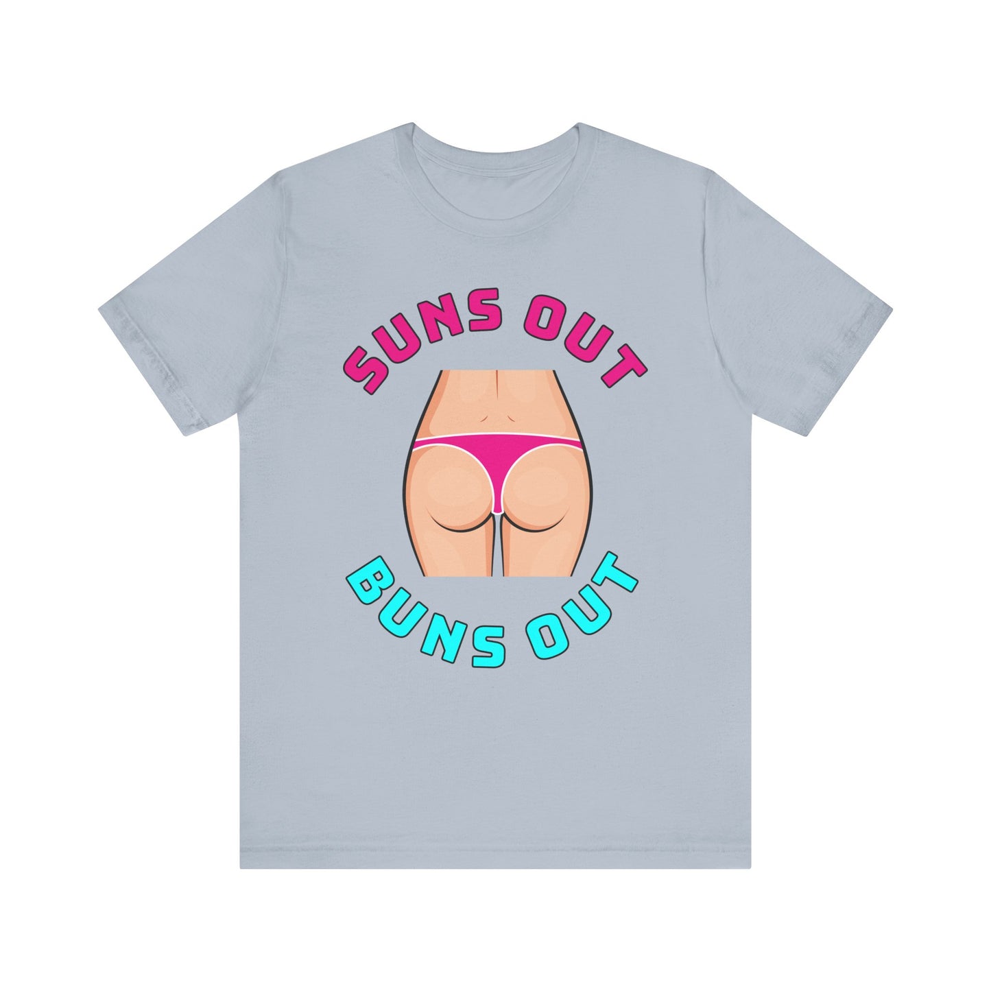 Suns Out Buns Out–Unisex Jersey Short Sleeve Tee–EXPRESS DELIVERY*