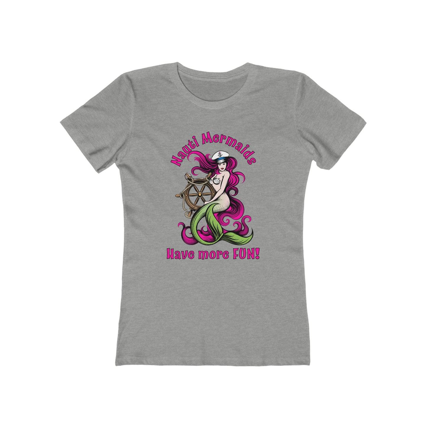 Nauti Mermaids Have More FUN!, Pink on Pink Hair–Women's The Boyfriend Tee–EXPRESS DELIVERY*