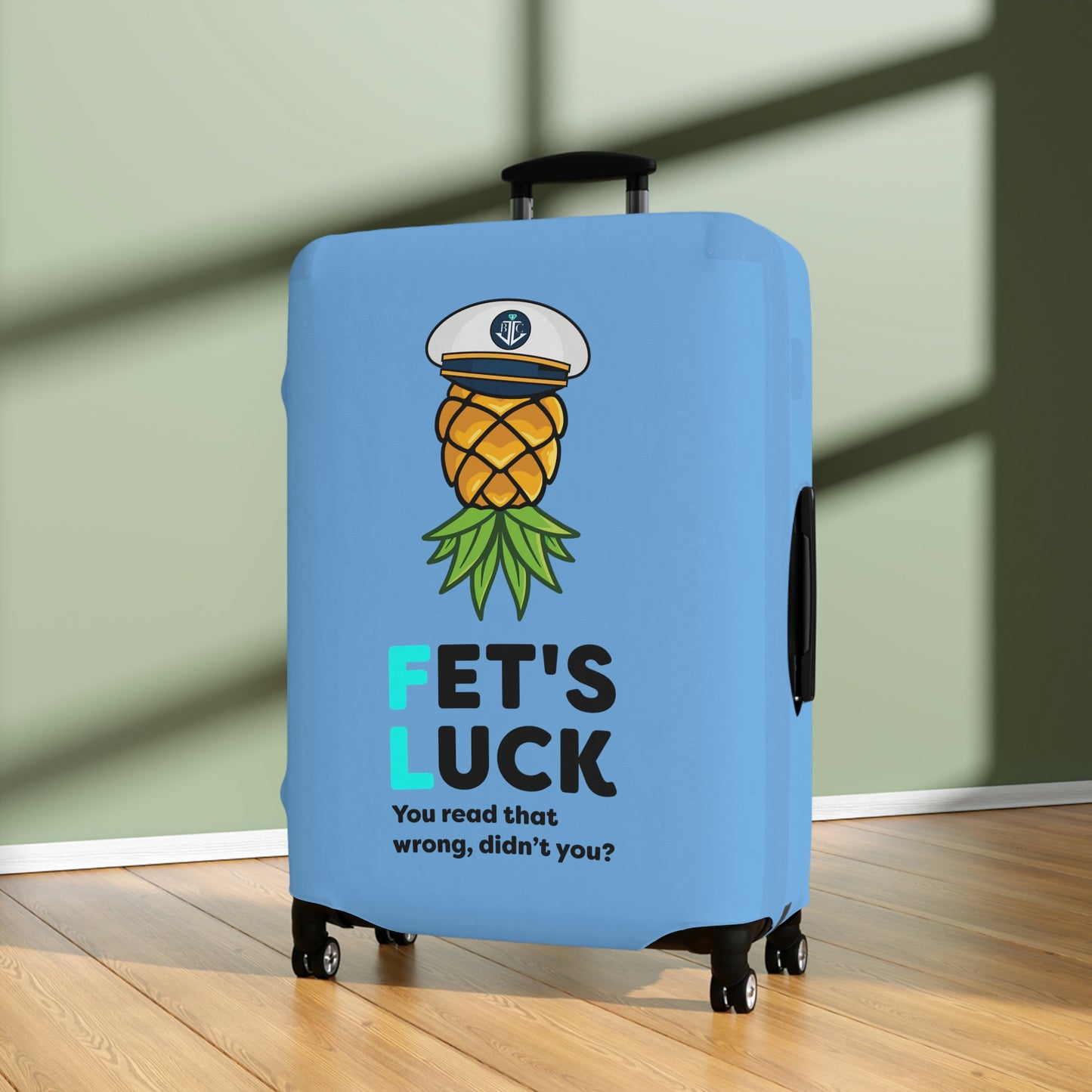 Fet's Luck You read that wrong didn't you?–Pineapple Captain–Luggage Cover