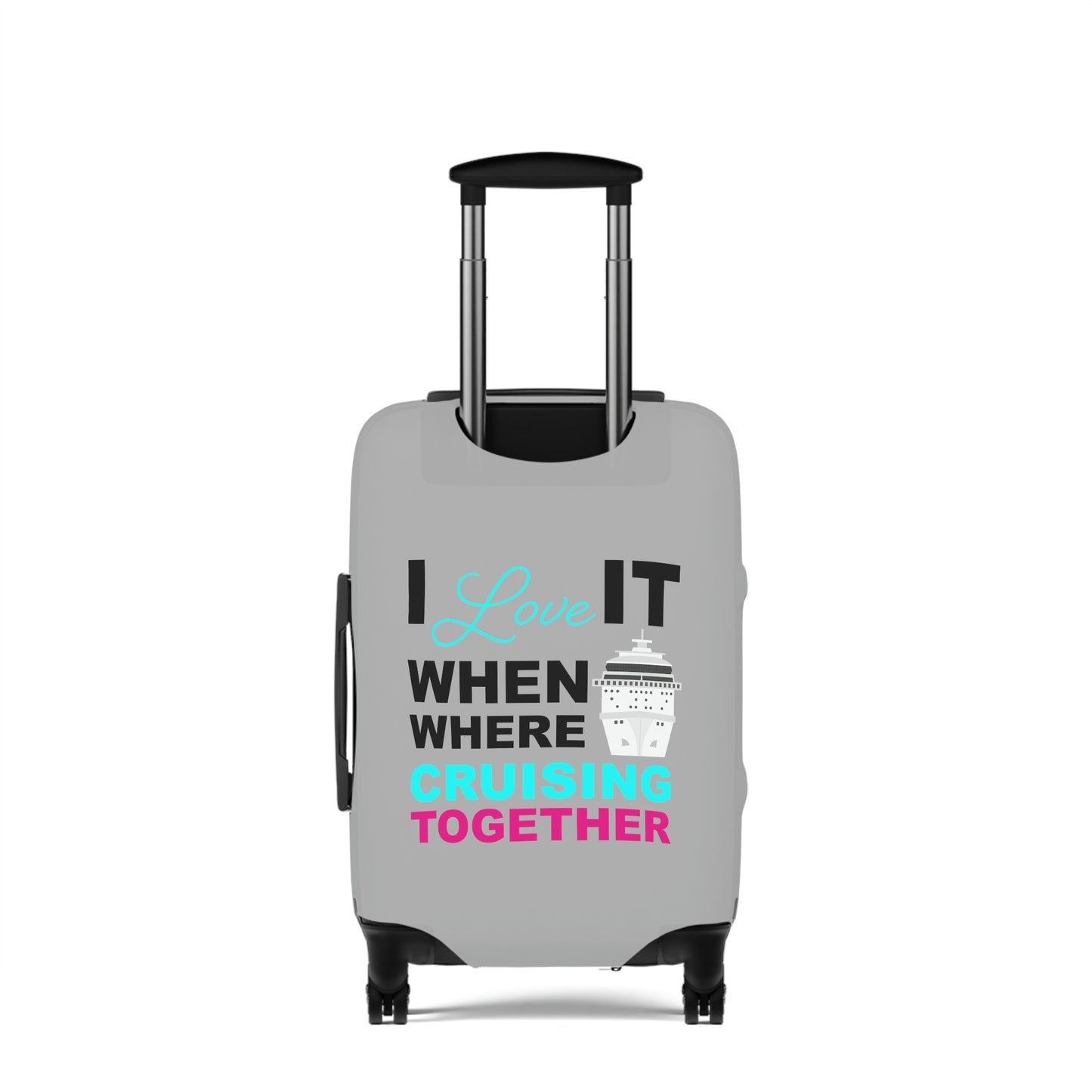 I Love It When Where Cruising Together–Luggage Cover