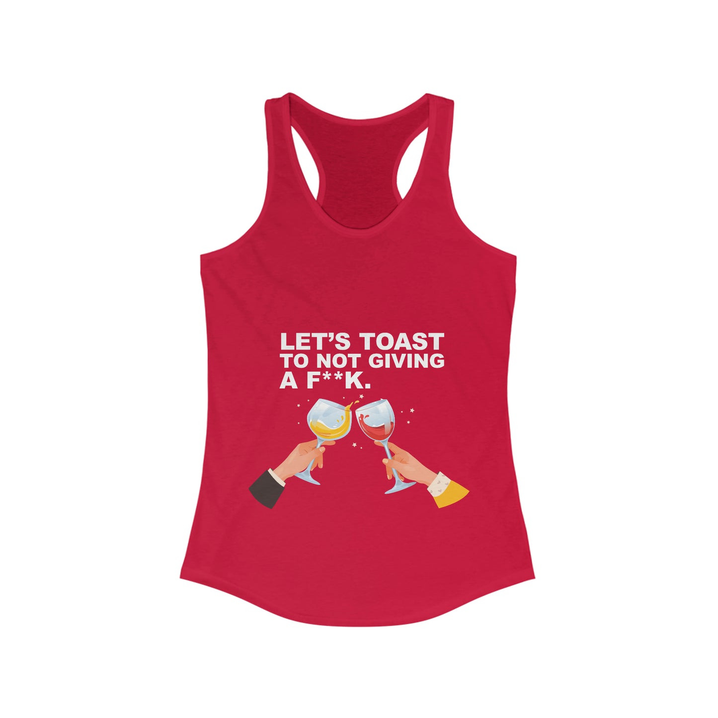 Let's Toast to Not Giving a F**K–Women's Ideal Racerback Tank