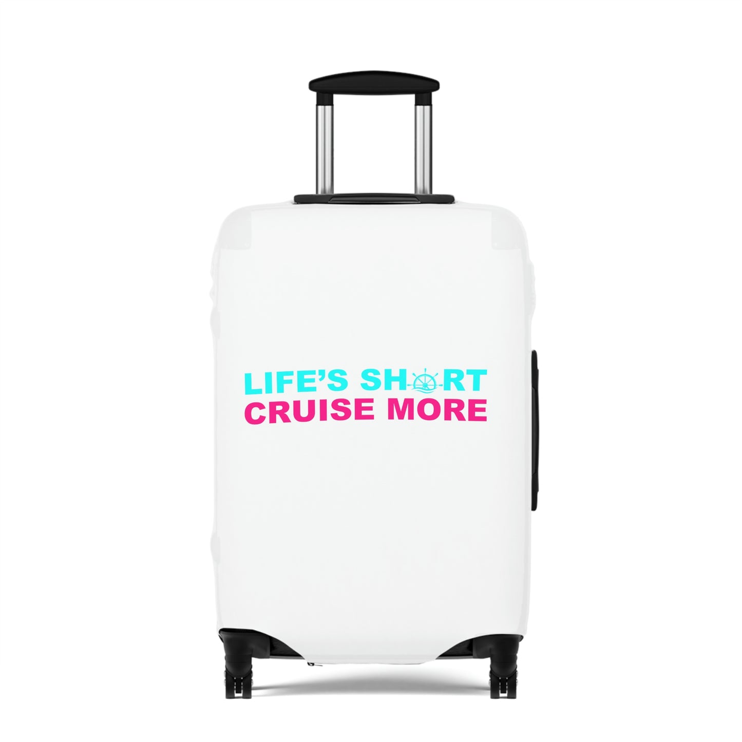 Life's Short Cruise More– Luggage Cover