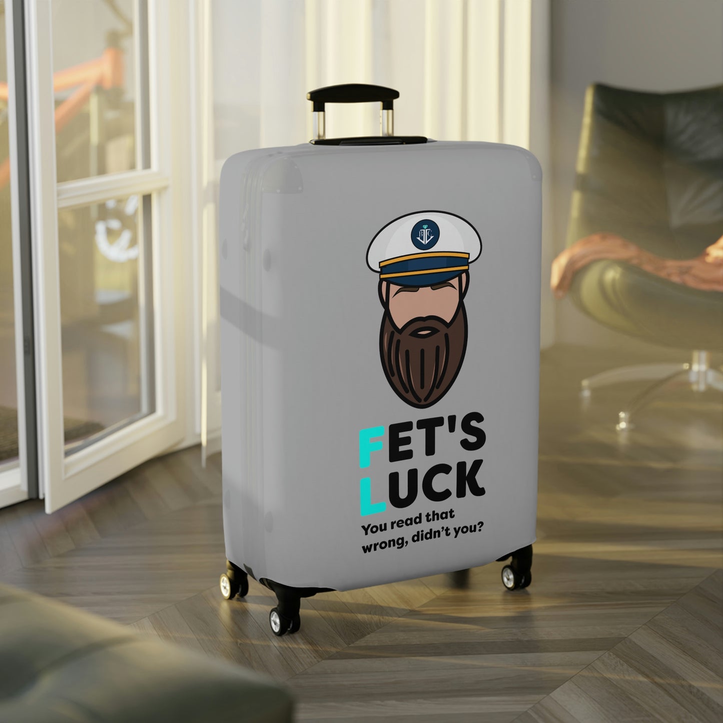 Fet's Luck You read that wrong didn't you?–Captain–Luggage Cover