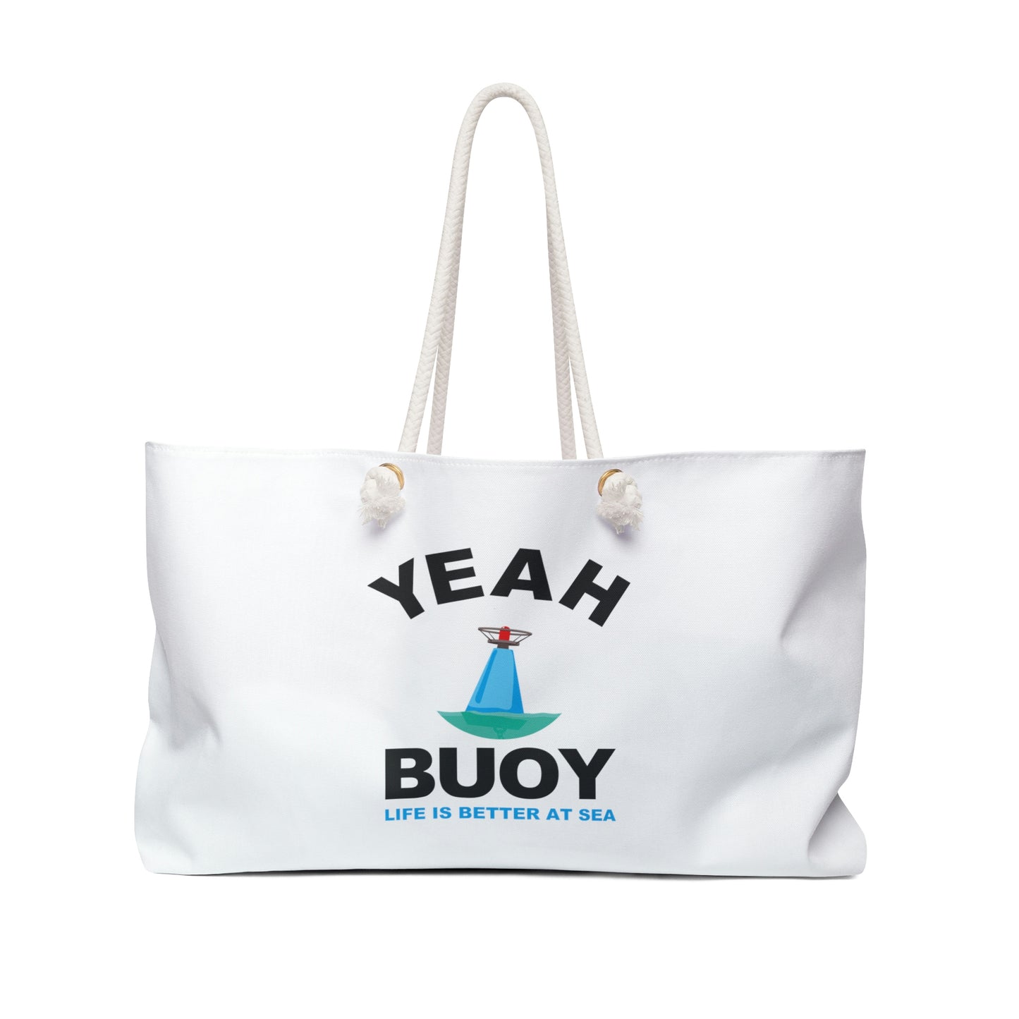 Yeah Buoy Life is Better at Sea–Weekender Bag