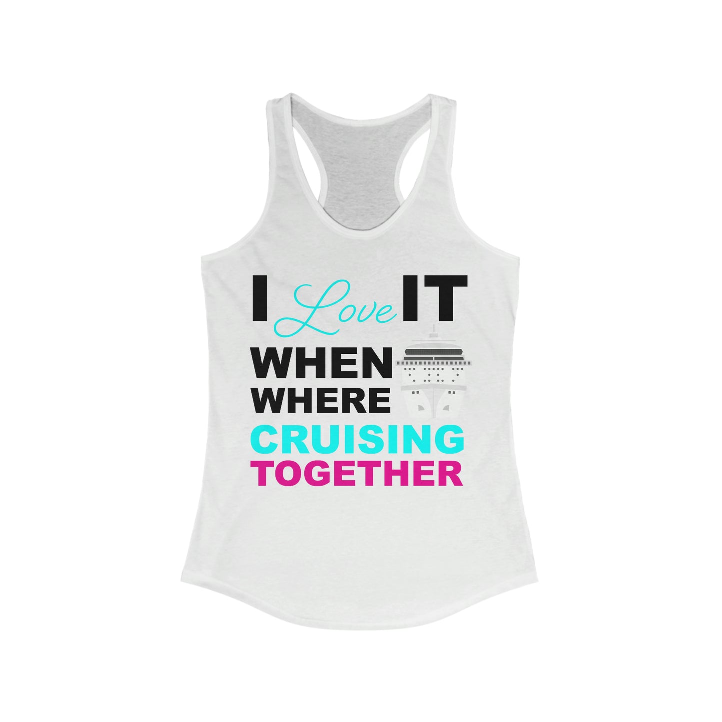 I Love It When Where Cruising Together-Women's Ideal Racerback Tank