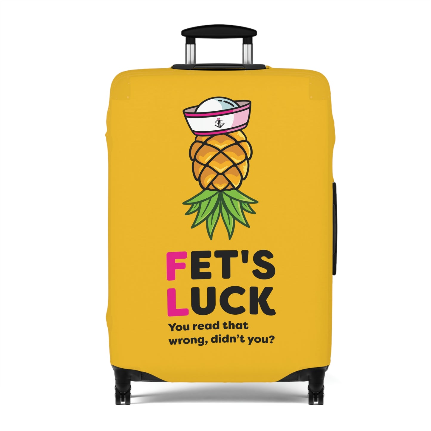 Fet's Luck You read that wrong didn't you?–Pineapple First Mate–Luggage Cover