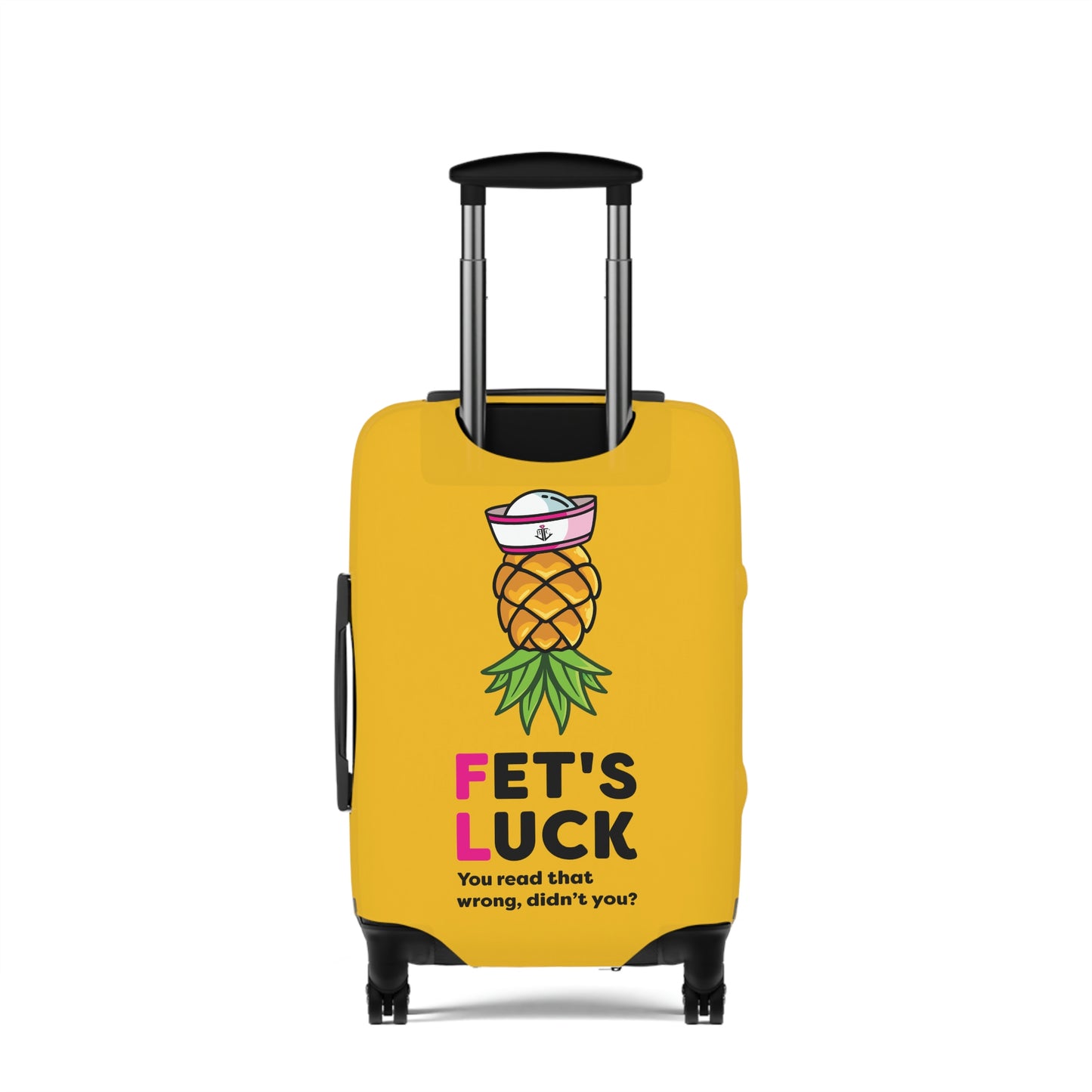 Fet's Luck You read that wrong didn't you?–Pineapple First Mate–Luggage Cover