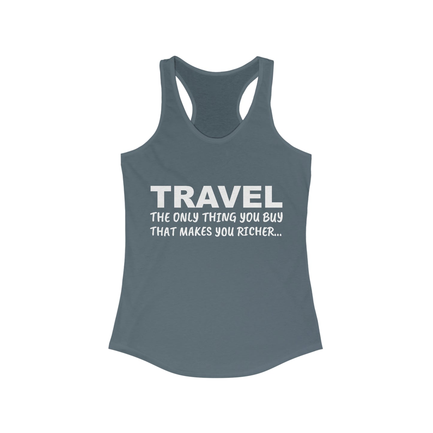 Travel The Only Thing You Buy That Make You Richer...–Women's Ideal Racerback Tank